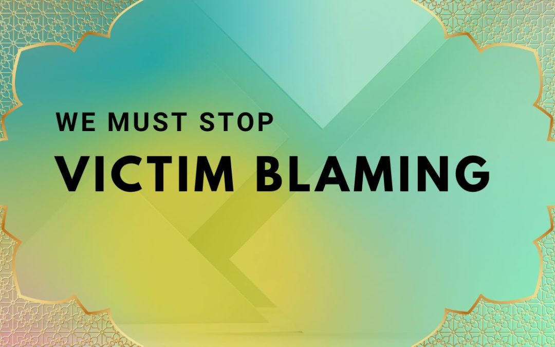 The Dangers of Victim Blaming: Are You Contributing?