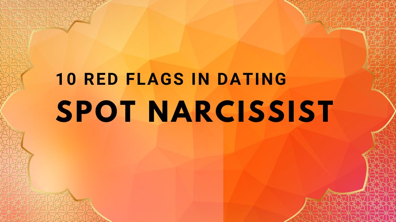 10 red flags in dating. How to spot a narcissist early in dating: Look for love bombing, fast pacing, idealization, and manipulation. Notice red flags to protect your heart. - Heal Abuse Blog